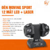 Đèn Moving Sport 12 mắt led + laser 