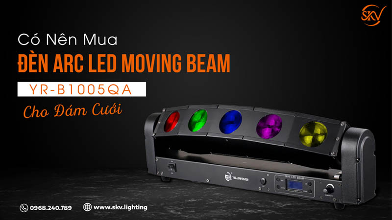 Có Nên Mua Đèn ARC LED Moving Beam YR-B1005QA Cho Đám Cưới