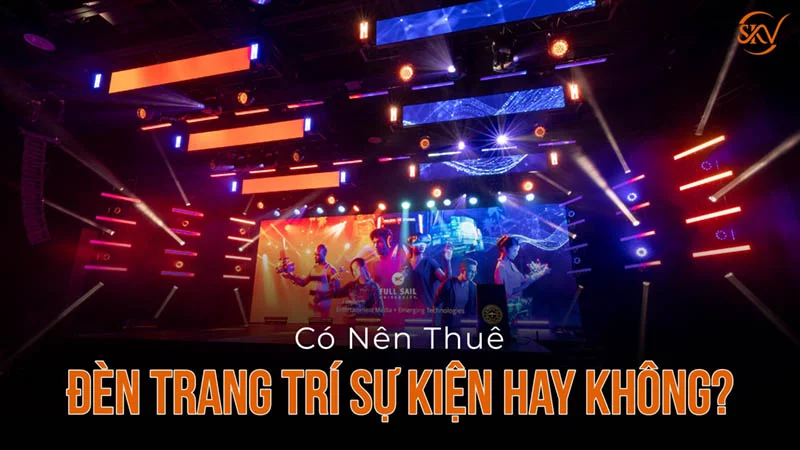 Có Nên Thuê Đèn Trang Trí Cho Sự Kiện