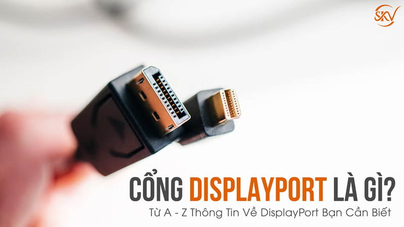 Cổng Displayport Là Gì?