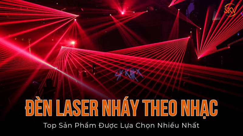 Top Những Đèn Laser Nháy Theo Nhạc Được Lựa Chọn Nhiều Nhất