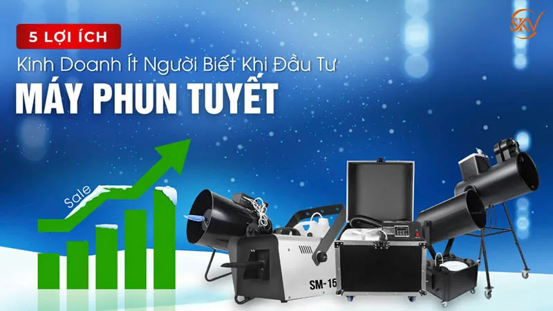 5 Lợi Ích Kinh Doanh Khi Đầu Tư Máy Phun Tuyết