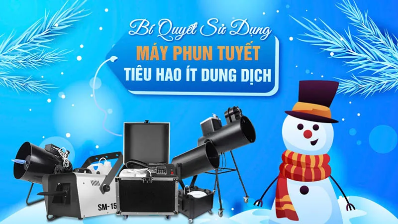 Bí Quyết Sử Dụng Máy Phun Tuyết Tiêu Hao Ít Dung Dịch