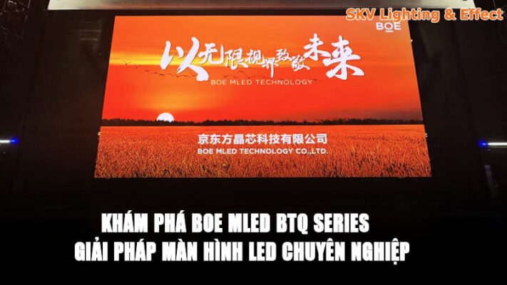 Khám Phá BOE MLED BTQ Series
